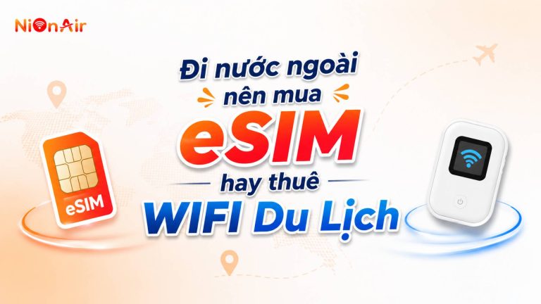mua esim hay thuê wifi du lịch khi đi nước ngoài