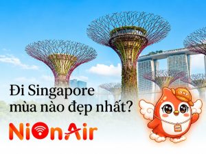 Đi Singapore mùa nào đẹp nhất
