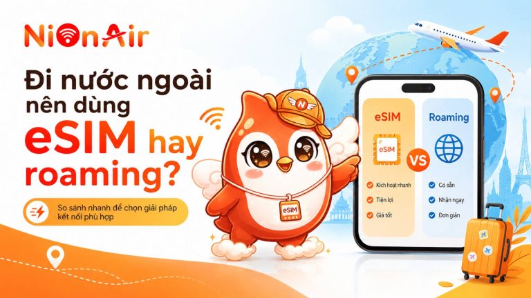 Khi du lịch nước ngoài, việc chọn sử dụng esim hay roaming phụ thuộc vào mong muốn của người sử dụng