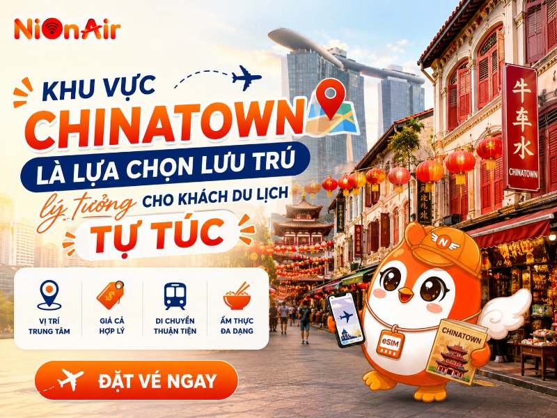 Khu vực Chinatown là lựa chọn lưu trú lý tưởng cho khách du lịch tự túc
